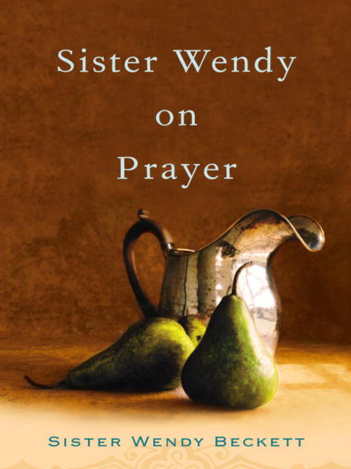 Title details for Sister Wendy on Prayer by Wendy Beckett - Available